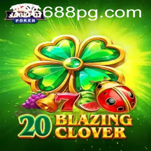 Descubra a Emoção de 20BlazingClover no 336688.COM